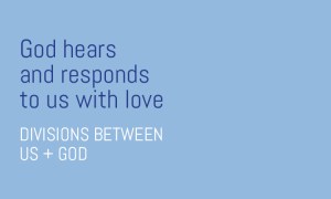 God hears us